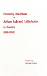 Pioneering adventures of Johan Edvard Lilljeholm in America, 1846-1850